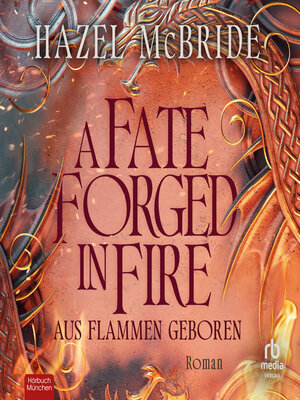 cover image of A Fate Forged in Fire--Aus Flammen geboren